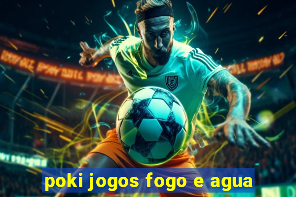 poki jogos fogo e agua